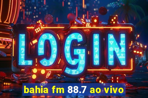 bahia fm 88.7 ao vivo